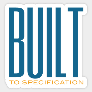 Funny Engineering Pun Built to Specification Sticker